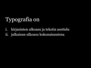 Typografia onkirjasinten ulkoasu ja tekstin asettelujulkaisun ulkoasu kokonaisuutena