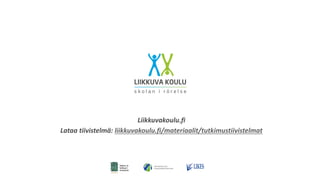 Liikkuvakoulu.fi
Lataa tiivistelmä: liikkuvakoulu.fi/materiaalit/tutkimustiivistelmat
 