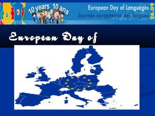 European Day ofEuropean Day of
LanguagesLanguages
 
