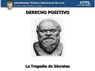 DERECHO POSITIVO La Tragedia de Sócrates 