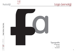 huisstijl                    Logo (vervolg)
Katja Hollaar | Anja Keks
2009-2010




                            Typografie
                             …    TS Volkswagen
                                  …      Rounded
                              …       Geometrisch

                                                    4
©
 