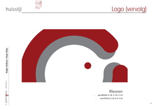 huisstijl                                       Logo (vervolg)
Katja Hollaar | Anja Keks
2009-2010




                                                  Kleuren
                            …       grijs #808285, R 128 G 130 B 133

                                …     rood #991B1E, R 153 G 27 B 30


                                                                       5
©
 