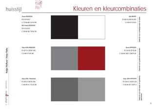 huisstijl                                   Kleuren en kleurcombinaties
                            Zwart #000000                                     Wit #FFFFFF




                                                                                            Gebruik voor achtergronden en tekst
                            R0G0B0                                    R 255 G 255 B 255
                            C 75 M 68 Y 67 K 90                           C0M0Y0K0
                            Rich black #000000
                            R0G0B0
                            C 50 M 50 Y 50 K 50




                            Grijs 60% #808285                             Rood #990000




                                                                                            Gebruik voor grafische elementen
Katja Hollaar | Anja Keks




                            R 127 G 130 B 133                            R 153 G 27 B 30
                            C 0 M 0 Y 0 K 60                       C 24 M 100 Y 100 K 25




                                                                                            Gebruik voor link states en grafische
                            Grijs 40% #666666                          Grijs 50% #999999
                            R 102 G 102 B 102                          R 153 G 153 B 153
2009-2010




                            C 60 M 51 Y 51 K 20                        C 43 M 35 Y 35 K 1




                                                                                            elementen
                                                                                                                                    6
©
 