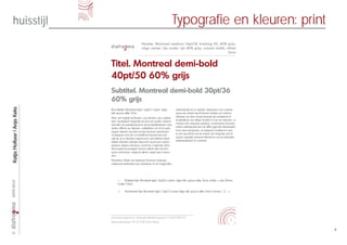 huisstijl                                                                     Typografie en kleuren: print
                                                      Header. Montreal medium 14pt/18, tracking 50, 60% grijs,
                                                      align center. Lijn onder 1pt 40% grijs, column width, of fset
                                                                                                             3mm


                            Titel. Montreal demi-bold
                            40pt/50 60% grijs
                            Subtitel. Montreal demi-bold 30pt/36
                            60% grijs
Katja Hollaar | Anja Keks




                            Broodtekst. Montreal light 12pt/15 zwart. align         rehendantis et ut optatur sitatusam num volenis
                            left, space after 2mm                                   quas ea volent rescili tiorem dolest aut volorro
                            Ximi, am fugiati doloratur, cus rernam, qui cuptissi-   vidiores mo etur acest eaquid qui quiatenis id
                            tiam quaeped magnate et aut aut quatur solorro          eruptatecto ea aliqui duntem si aut et, viduntur, si-
                            volorem et eventemporum et et explatiaerem que          minissi nam everupt aquibus conectorem faceatu
                            vento offictor se dipsam, oditatibus unt et et quia     scillau tatiatquiati ario et officil igendis doluptassit
                            seque reperio rporest iumqui tecture ctesciissum        inum que remquam, ut eaquam invelecum que
                            conseque sunt am ut enihilit et harciet laut aut        re pa quodiciis aut et volent ad magnias sint et
                            asit et, et a dioribus sapid eum, iunt ellecto taturi   quiam aspeles sinvend ellanimus accat doluptas
                            blatia dolores dolupit atuscium quunt pro quam,         eataquasped mi, susanim
                            tempor aspero tempos comnimo il esende dolo-
                            ribus pelicae praeper ibuscit, idenis alia sincimi,
                            quos voloruntur, autecat atiam, esed que nosan-
                            dus.
                            Poreribus. Pedis aut reperum facerum volecep
                            udisquae estionsed qui doluptae. Ex et magnatius




                                 ○     Bulleted lijst. Montreal light 12pt/15 zwart, align left, space after 2mm, bullet ○, tab 20mm,
2009-2010




                                 bullet 10mm

                                 1.    Numbered lijst. Montreal light 12pt/15 zwart align left, space after 2mm, format 1, 2 ... n




                            www.dia-fragma.nl | diafragma@dia-fragma.nl | 0647038137
                                                                                                                                       1
                            Vierhoutenstraat 78 2573VV Den Haag

                                                                                                                                               7
©
 