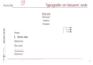 huisstijl                                                                                              Typografie en kleuren: web
Katja Hollaar | Anja Keks
2009-2010




                            Footer. Geneva 12pt/15 zwart, align left, space after 2mm. Border-top 1px rood
                                                                                                                                          8
©
 