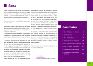 Édito
Établir un diagnostic de la «Société de l’Information»        Régionales pour la Société de l'Information, la Région a
en Midi-Pyrénées est un exercice délicat. Qu'est-ce que       notamment contribué à développer l'accès au haut débit
la Société de l'Information ? Quelles sont les thématiques    partout sur le territoire, à créer un réseau de 100 Cyber-
à aborder ? Avec quels indicateurs ? Quelle analyse de        bases, dont 54 ont déjà ouvert leurs portes, à mettre
leur pertinence ? Comment suivre leurs évolutions ?           en place le réseau à haut débit ASTER, qui relie plus
                                                              de 450 lycées, CFA, IUT, universités, Cyber-bases,
Nous avons confié cette mission à Ardesi. Ce document         antennes SARAPP et sites Pyramide…, à expérimenter
en est le résultat.                                           les Environnements Numériques de Travail dans une
                                                              douzaine de lycées de Midi-Pyrénées ou encore, tout
Notre objectif consiste à cerner au plus près les réalités
géographiques, économiques, démographiques et socio-
                                                              récemment, à développer l'administration électronique.
                                                              Un effort global estimé à plus de 45 millions d'euros.
                                                                                                                           Sommaire
logiques de notre territoire, à travers le filtre des tech-
nologies de l'information.                                    Ce diagnostic, s'il mesure les progrès accomplis montre      1- Les TIC dans les foyers       2
Le diagnostic 2006 répond à cette attente, et les nombreux    tout autant la nécessité de poursuivre l'effort. La
indicateurs qu'il comporte constituent autant de repères      Société de l'Information n'est pas et ne sera jamais un      2- Le haut débit                 4
pour les actions publiques conduites et restant à réaliser.   point fixe à atteindre, mais constitue une dynamique à
                                                                                                                           3- Les entreprises               7
                                                              créer, au jour le jour, pour l'ensemble des citoyens et
Les analyses effectuées sur le déploiement du haut            des acteurs économiques et sociaux et ce, sans exclusive     4- Le tourisme et Internet      13
débit permettent de prendre la mesure des spécificités        et sans exclusion.
de notre vaste territoire, mais aussi de l'ampleur de                                                                      5- Les collectivités et Internet 18
l'action engagée par les collectivités et la Région, pour     A quoi serviraient les nouvelles technologies si tous ne
                                                                                                                           6- Les TIC dans l’éducation     21
conforter les réseaux haut débit et compenser l'absence       pouvaient en bénéficier ?
de services sur les zones dites «blanches». Les usages                                                                     7- L’accès public à Internet    26
et leur appropriation par la population, les entreprises,
les acteurs du tourisme, secteur important de notre
                                                                                                                           8- Le Réseau Télémédecine
                                                                                                                              Régional                     30
économie, le système éducatif et celui de la santé sont
                                                                          Martin Malvy
ainsi au cœur des préoccupations publiques.
                                                                          Ancien ministre
Depuis l'adoption, en 2001, du Programme d'Actions                        Président de la Région Midi-Pyrénées



                                                                                                                                                                 1
 