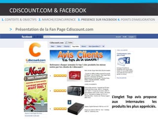 Comment Cdiscount utilise sa page Facebook et peut-il optimiser son utilisation ?Nous nous intéresserons dans notre études seulement à la page Facebook principale de Cdiscount7