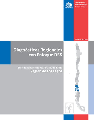 Diagnósticos Regionales 
con Enfoque DSS 
Serie Diagnósticos Regionales de Salud 
Región de Los Lagos 
 