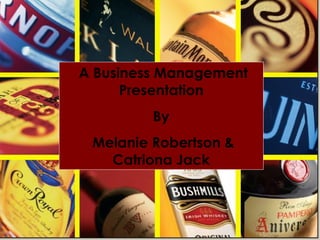 A Business Management Presentation By Melanie Robertson & Catriona Jack 