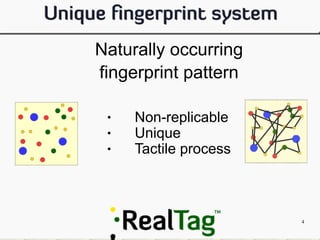 Naturally occurring
fingerprint pattern
● Non-replicable
● Unique
● Tactile process
4
 