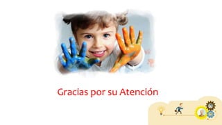 Gracias por su Atención
 