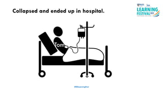 Collapsed and ended up in hospital.
#ISSLearningFest
Pharmacy
Tom
 