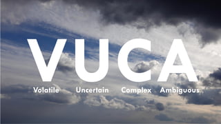 Volatile Uncertain Complex Ambiguous
 