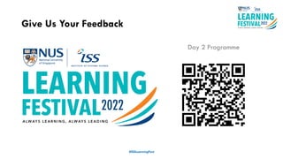 Give Us Your Feedback
#ISSLearningFest
Day 2 Programme
 
