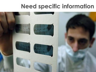 Need specific information
 