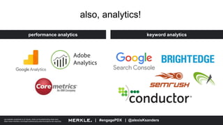 | #engagePDX | @alexisKsanders
also, analytics!
performance analytics keyword analytics
use analytics proactively to id’ i...