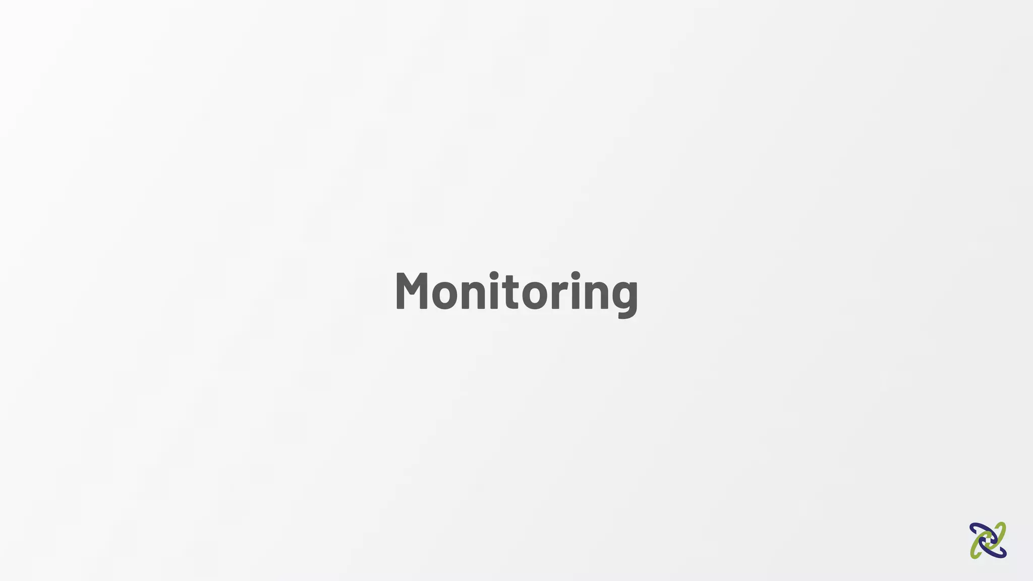 Monitoring
 