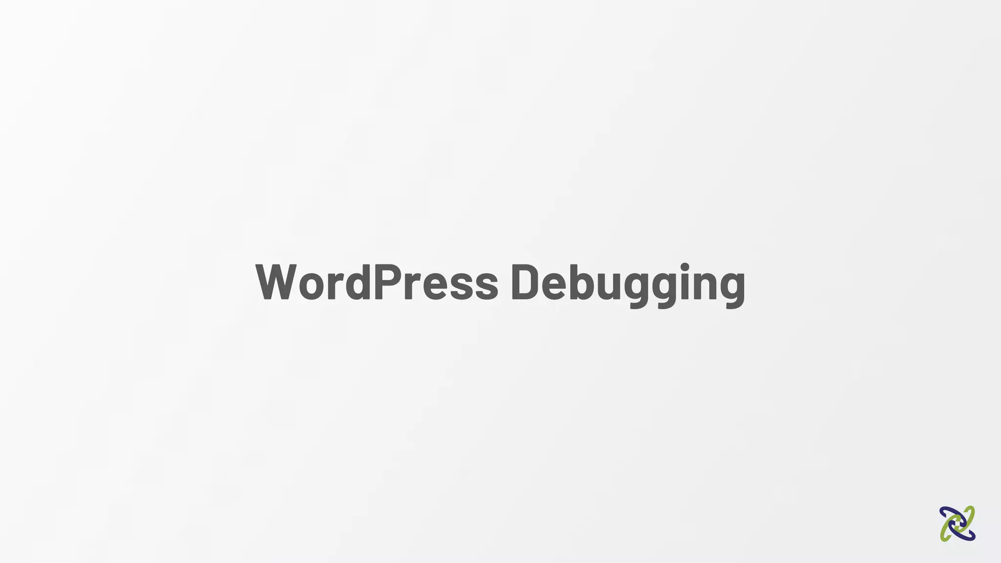 WordPress Debugging
 