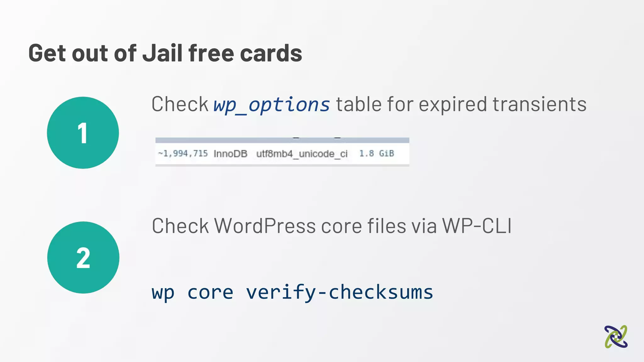 Get out of Jail free cards
Check wp_options table for expired transients
Check WordPress core files via WP-CLI
wp core verify-checksums
 