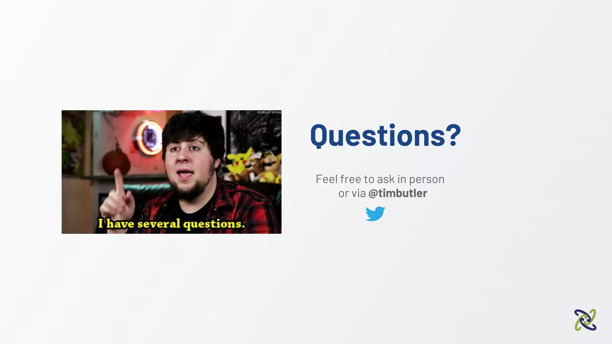 Questions?
Feel free to ask in person
or via @timbutler
 