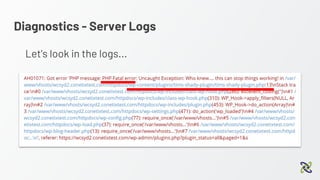 Diagnostics - Server Logs
Let's look in the logs...
 
