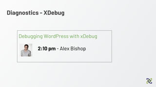 Diagnostics - XDebug
Debugging WordPress with xDebug
2:10 pm - Alex Bishop
 