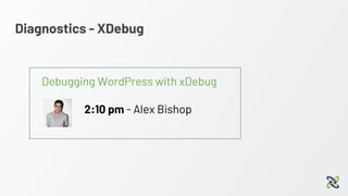 Diagnostics - XDebug
Debugging WordPress with xDebug
2:10 pm - Alex Bishop
 