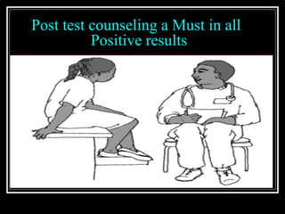 Post test counseling a Must in all
Positive results
 