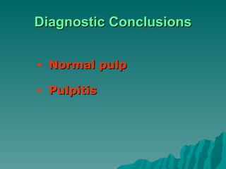 Pulpitis

The pulp tissues have become inflamed

Can be either:
Acute
– inflammation of the periapical area
– usually quit...