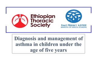 Diagnosis and management of
asthma in children under the
age of five years
 