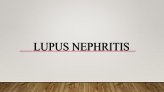 LUPUS NEPHRITIS
 