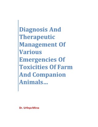 Dr. Urfeya Mirza
Diagnosis And
Therapeutic
Management Of
Various
Emergencies Of
Toxicities Of Farm
And Companion
Animals…
 