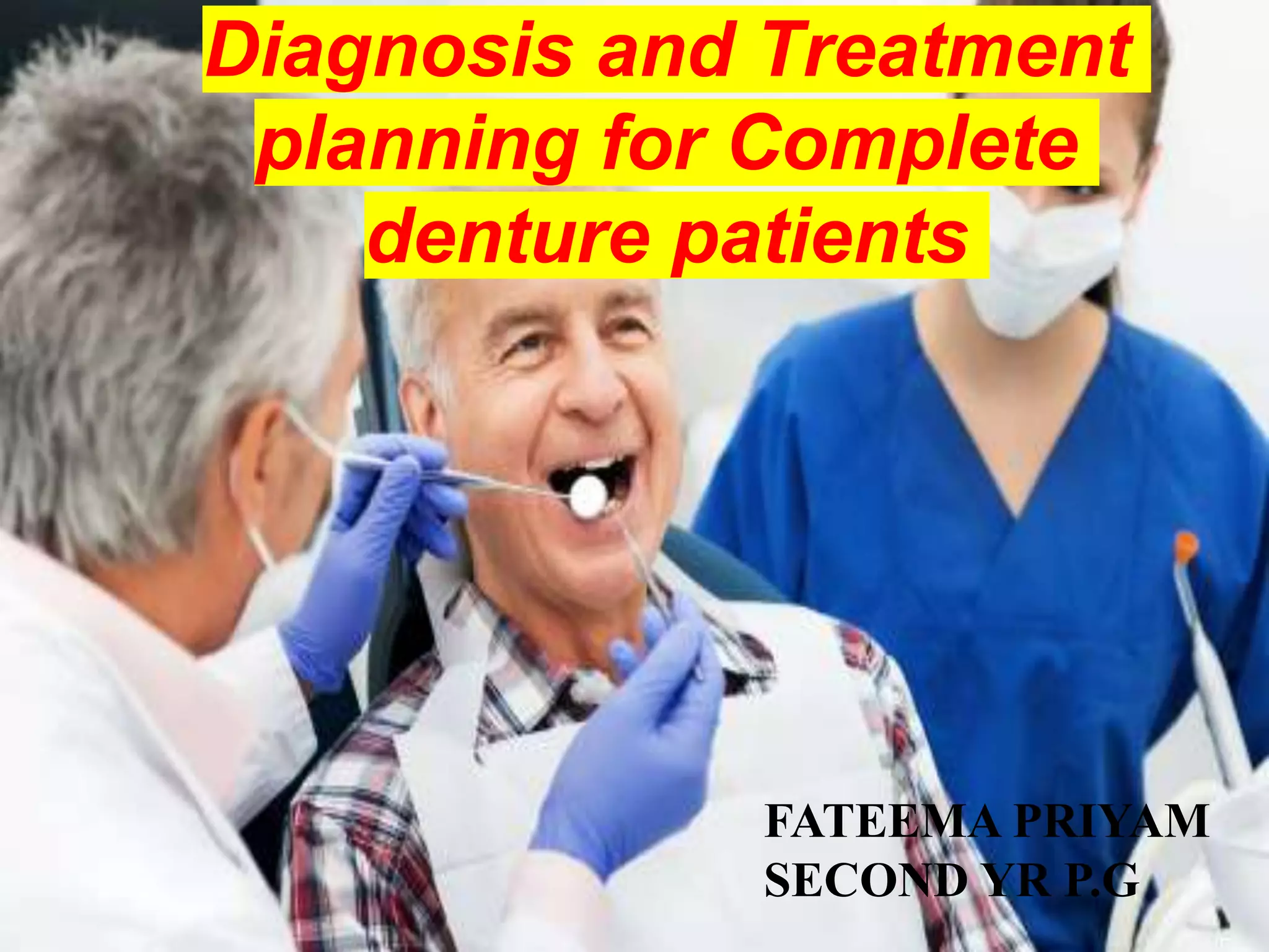 Diagnosis and treatment planning in complete denture patients PPT