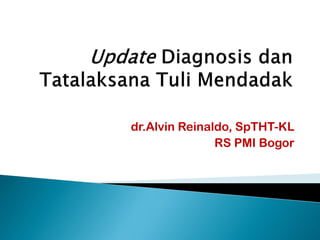 dr.Alvin Reinaldo, SpTHT-KL 
RS PMI Bogor  