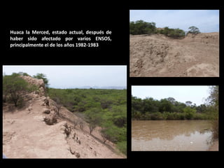 Huaca la Merced, estado actual, después de haber sido afectado por varios ENSOS, principalmente el de los años 1982-1983  