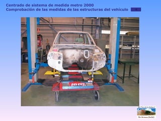 Centrado de sistema de medida metro 2000 Comprobación de las medidas de las estructuras del vehículo 