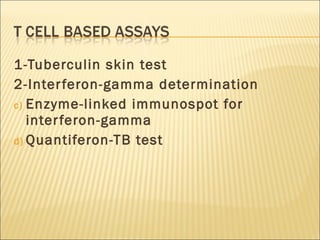 1-Tuberculin skin test 2-Interferon-gamma determination Enzyme-linked immunospot for interferon-gamma Quantiferon-TB test 