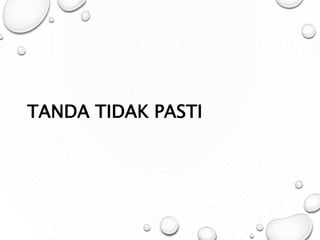 TANDA TIDAK PASTI
 