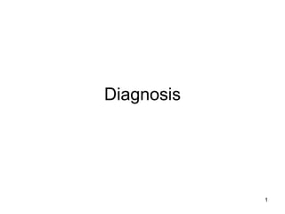 1
Diagnosis
 