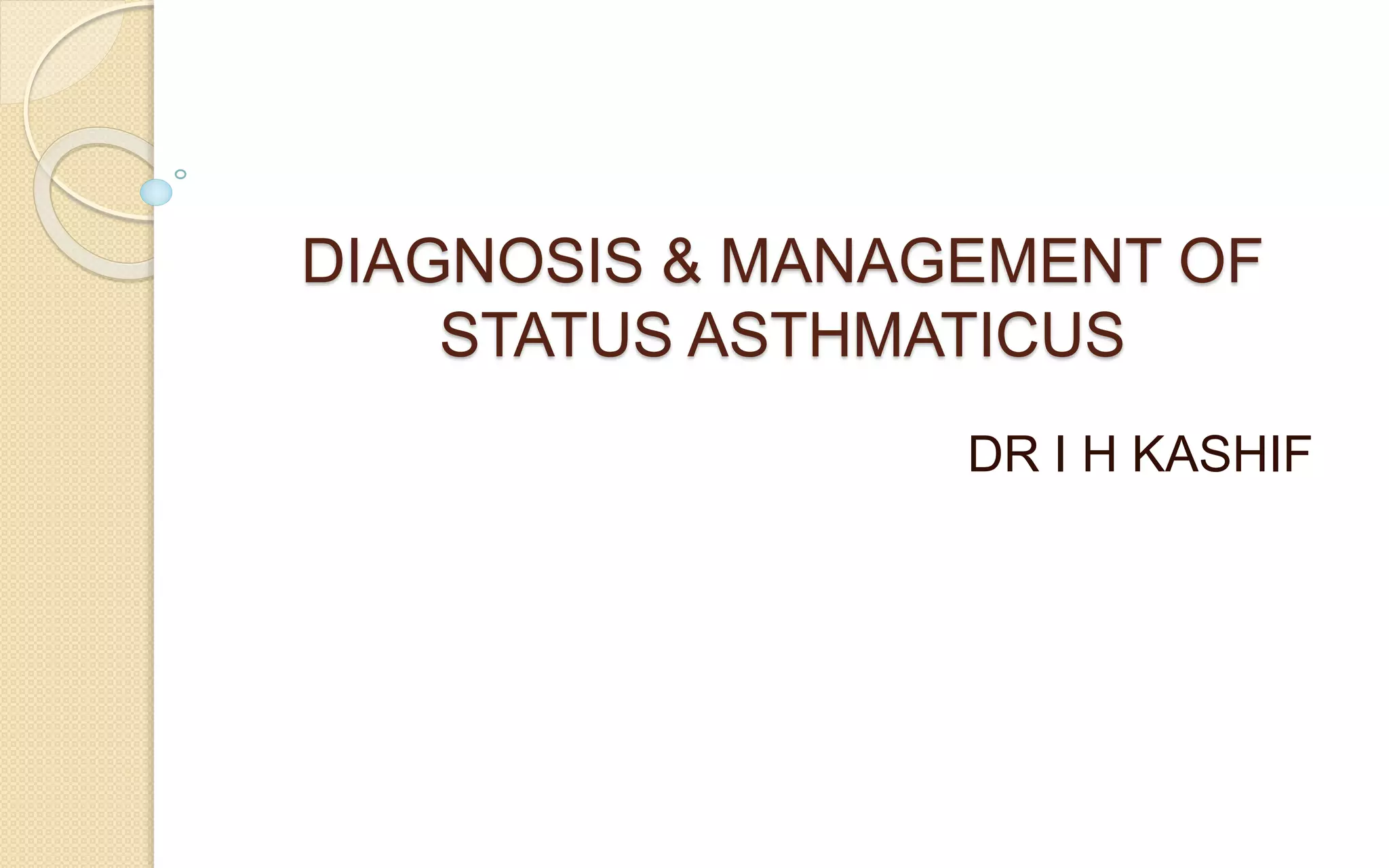 Diagnosis & management of status asthmaticus PPT