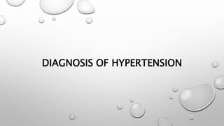 DIAGNOSIS OF HYPERTENSION
 