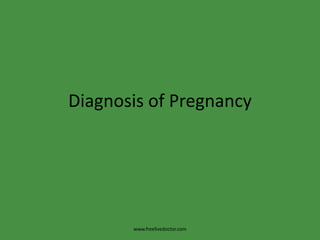 Diagnosis of Pregnancy www.freelivedoctor.com 