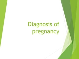 Diagnosis of 
pregnancy 
 