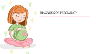 DIAGNOSIS OF PREGNANCY
 