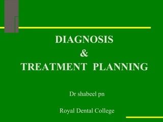 DIAGNOSIS & TREATMENT  PLANNING ,[object Object],[object Object]