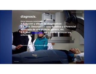 Diagnóstico oportuno en cirugía.
Mtro.Posada
diagnosis.
(Del gr. διάγνωσις, conocimiento).
1. f. Acción y efecto de diagnosticar.
2. f. Biol. Descripción característica y diferencial
abreviada de una especie, género, etc.
3. f. Med. diagnóstico arte o acto de reconocer una
enfermedad.
Real Academia Española © Todos los derechos reservados
 