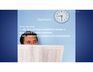 Diagnóstico oportuno en cirugía.
Mtro.Posada
Oportuno:
(Del lat. opportūnus).
1. adj. Que se hace o sucede en tiempo a
propósito y cuando conviene.
2. adj. Ocurrente y pronto en la conversación.
Real Academia Española © Todos los derechos reservados
 
