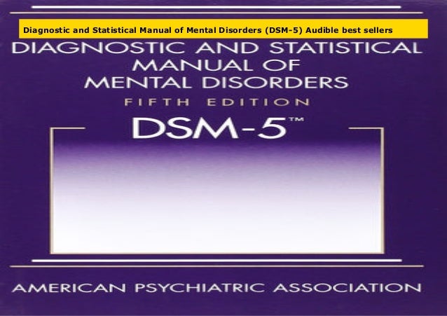 Diagnostic and Statistical Manual of Mental Disorders (DSM