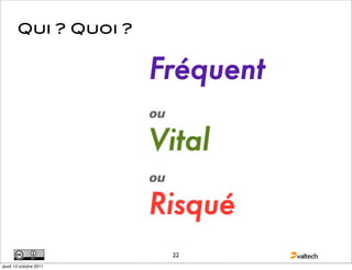 Qui ? Quoi ?




                        22
jeudi 13 octobre 2011
 