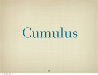 Cumulus

                           33
jeudi 13 octobre 2011
 